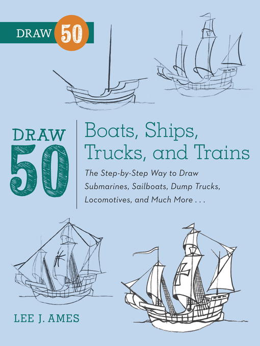 Title details for Draw 50 Boats, Ships, Trucks, and Trains by Lee J. Ames - Available